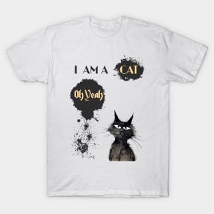 I AM A CAT Oh Yeah T-Shirt